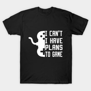 I Can't I Have Plans To Game T-Shirt